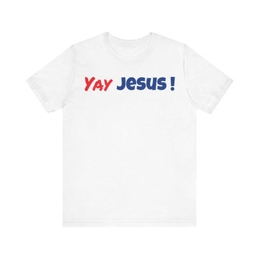 Yay Jesus! Unisex Jersey Short Sleeve Tee