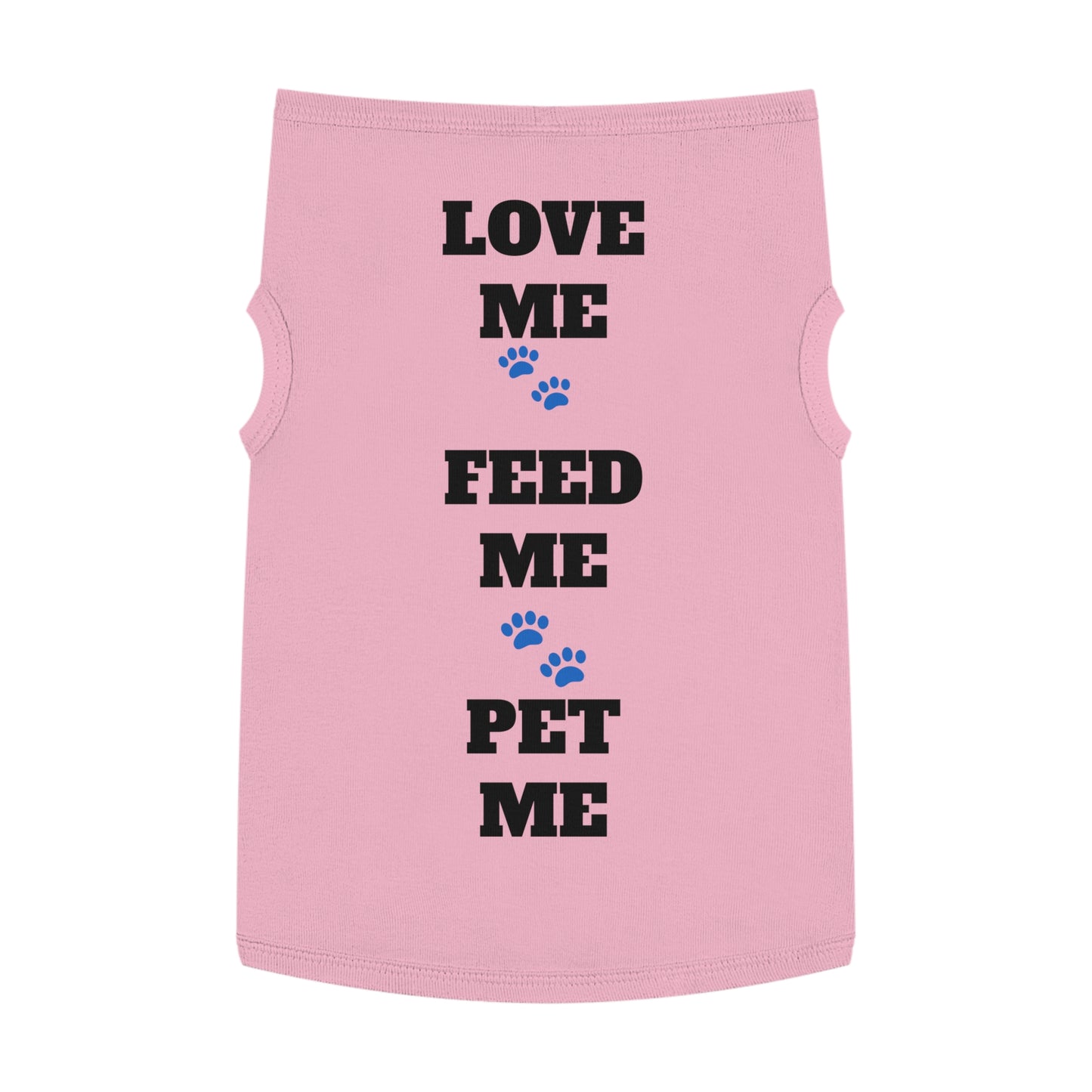 Love Me Feed Me Pet Me - Pet Tank Top with Paw Print Design