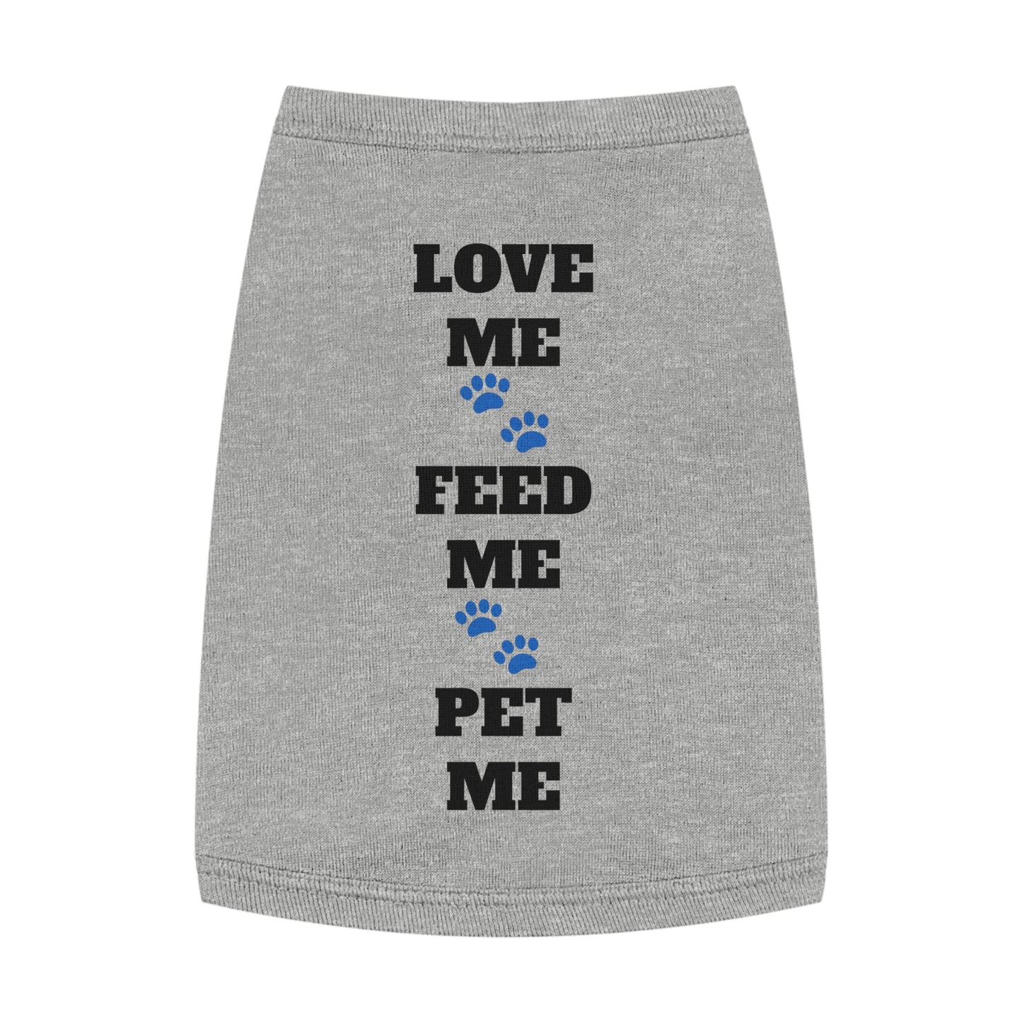Love Me Feed Me Pet Me - Pet Tank Top with Paw Print Design