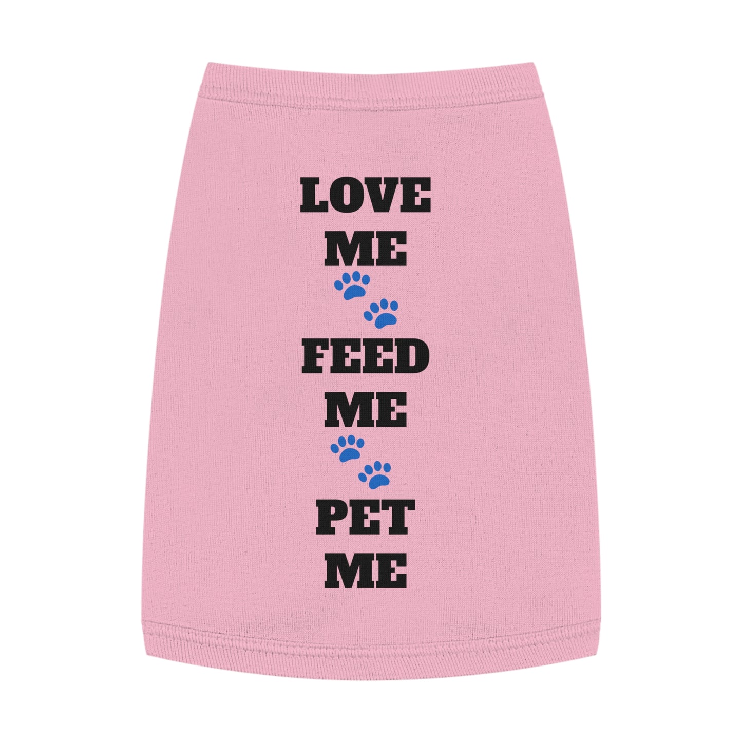 Love Me Feed Me Pet Me - Pet Tank Top with Paw Print Design