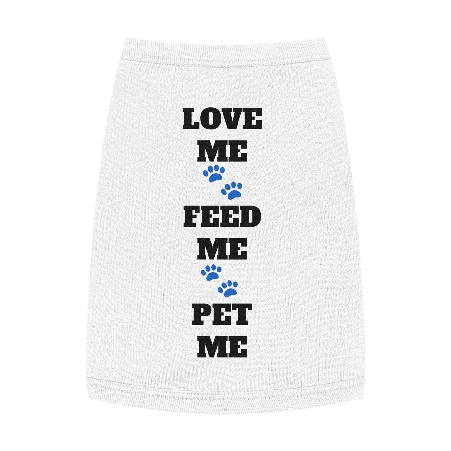 Love Me Feed Me Pet Me - Pet Tank Top with Paw Print Design