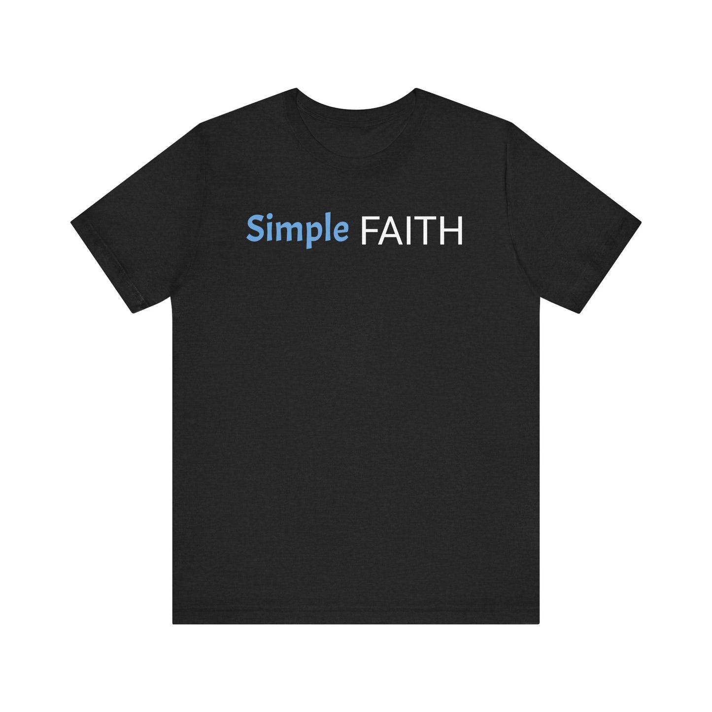 Christian Faith Unisex Tee, Simple Faith Shirt, Inspirational T-Shirt for Men and Women, Christian Gift Idea, Basic Christian Graphic