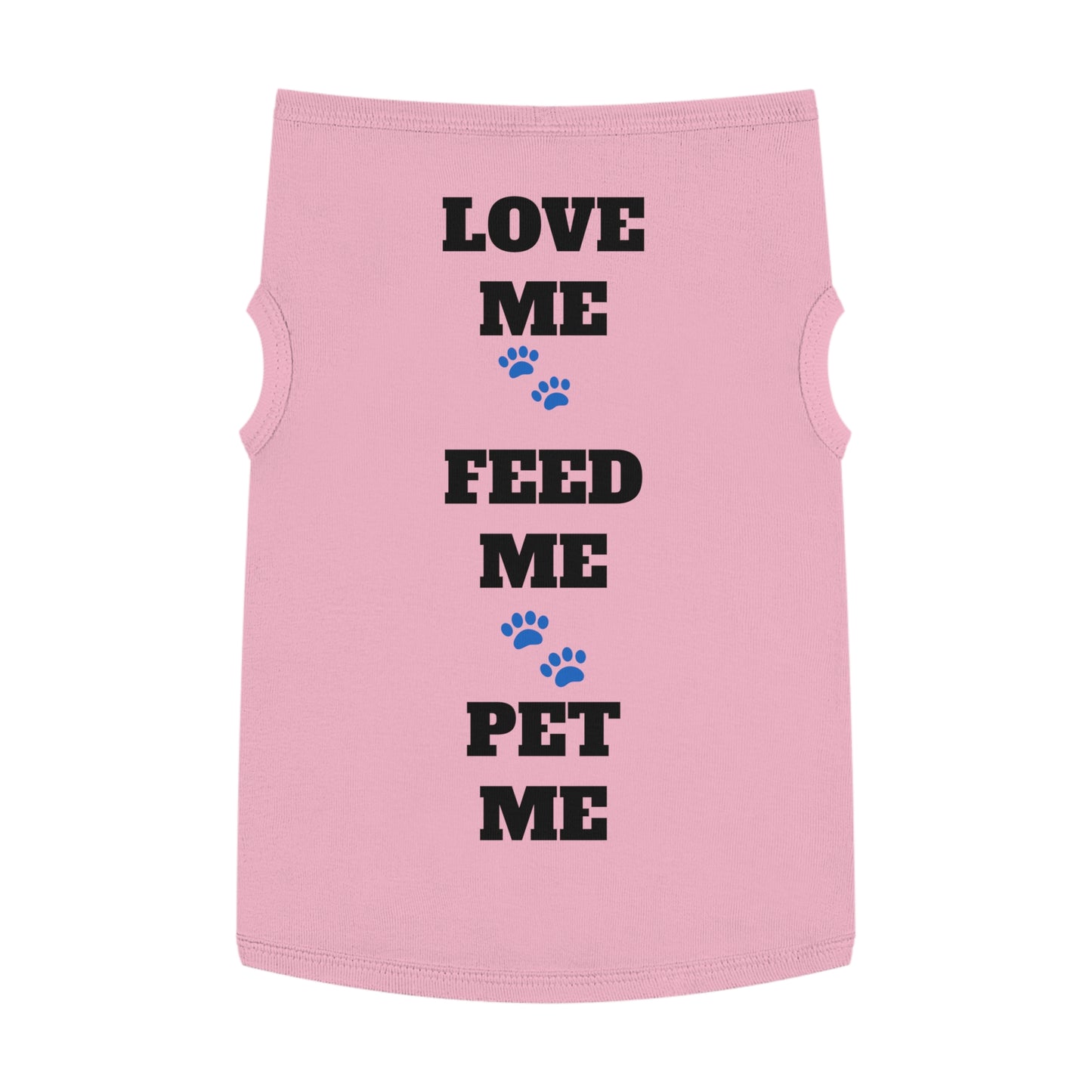Pet Tank Top — "Love Me Feed Me Pet Me" Cute Dog Shirt