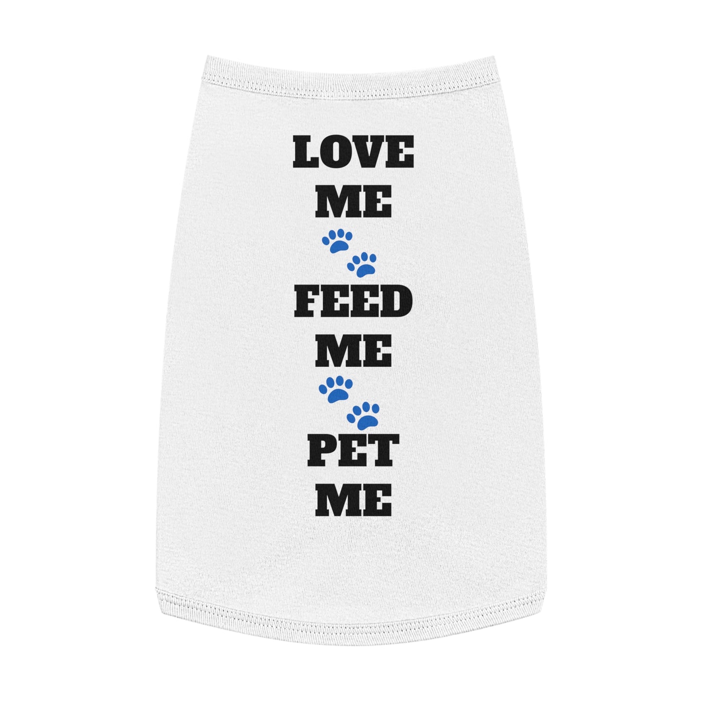 Love Me Feed Me Pet Me - Pet Tank Top with Paw Print Design
