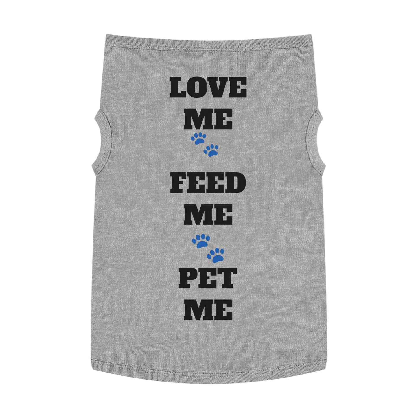 Love Me Feed Me Pet Me - Pet Tank Top with Paw Print Design