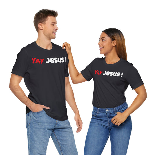 Yay Jesus! Unisex Jersey Short Sleeve Tee