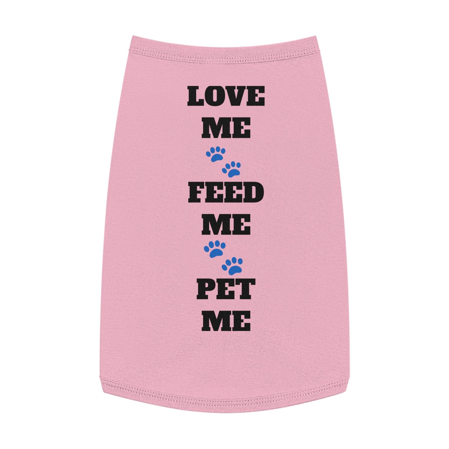 Pet Tank Top — "Love Me Feed Me Pet Me" Cute Dog Shirt