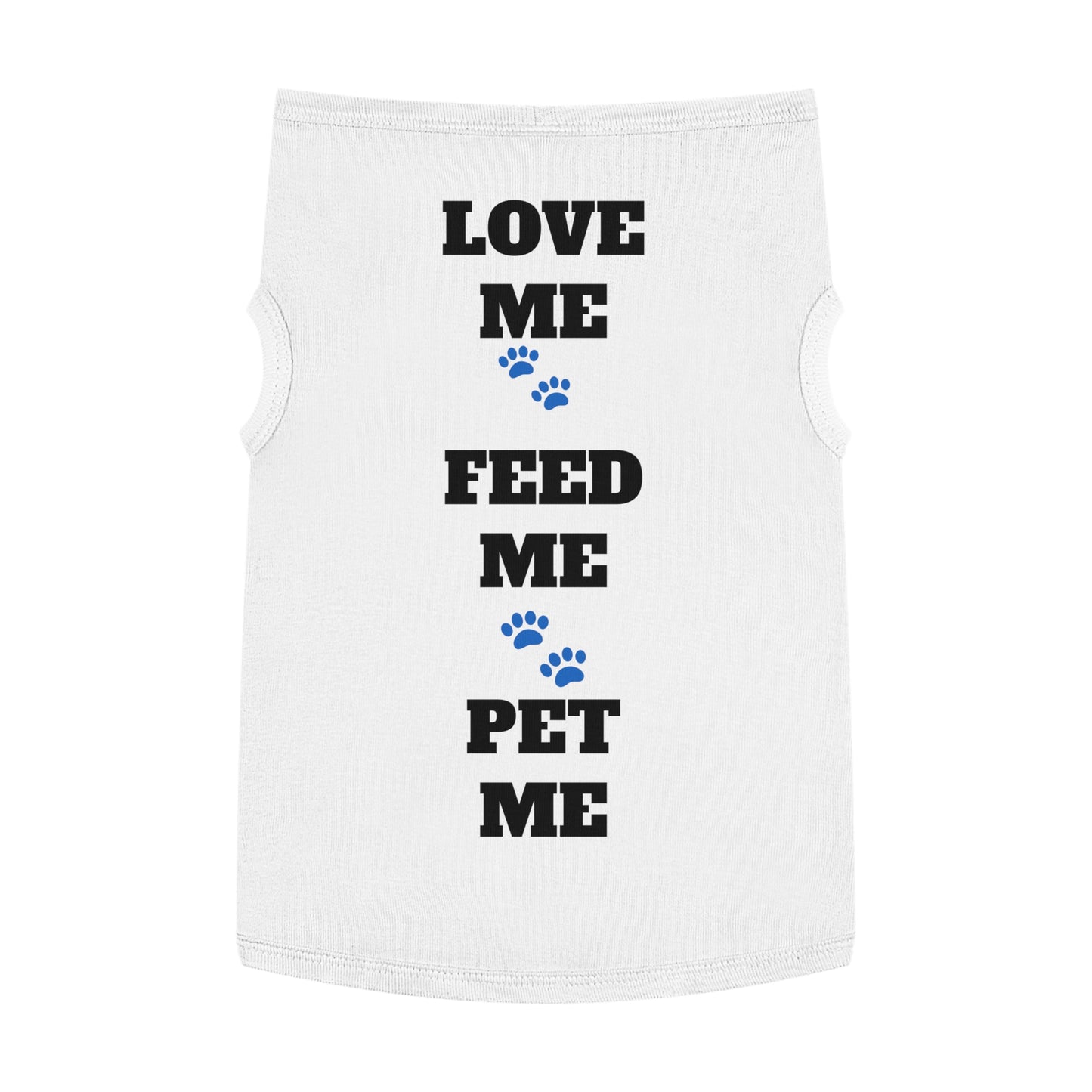 Love Me Feed Me Pet Me - Pet Tank Top with Paw Print Design