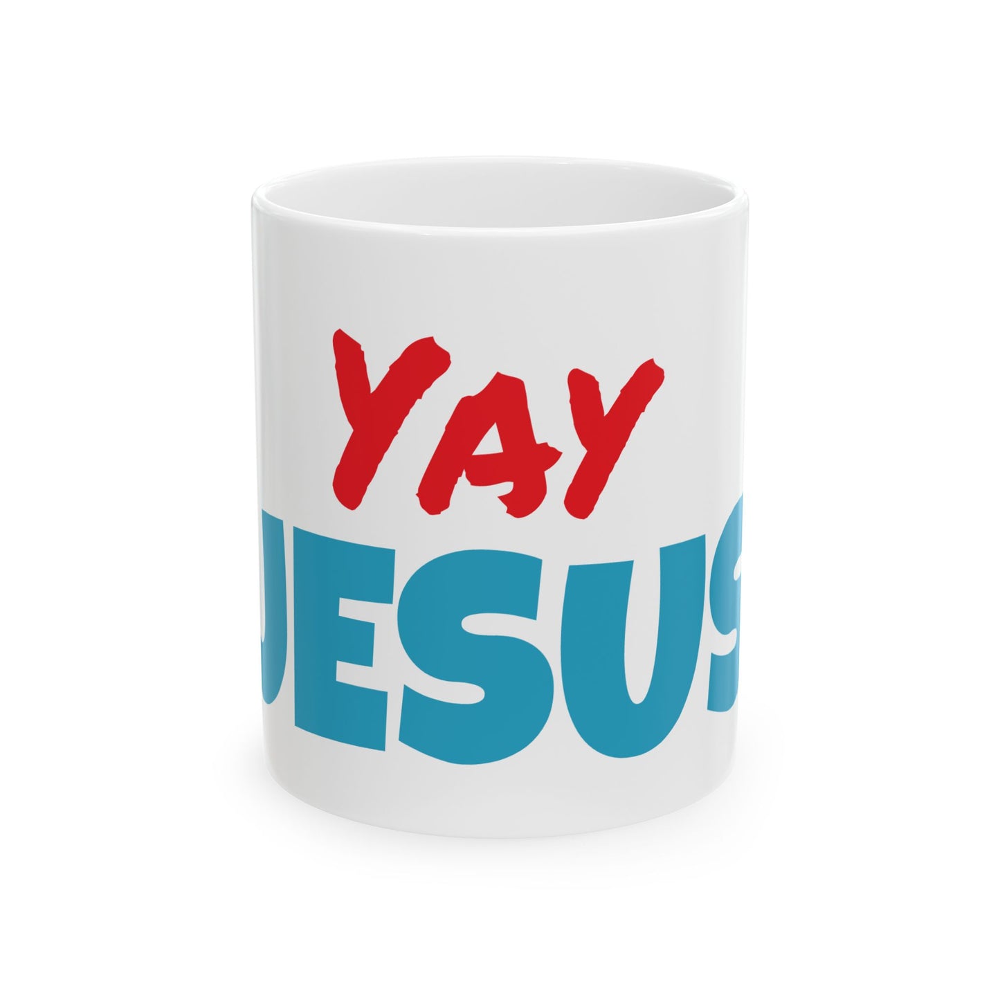 Yay Jesus Ceramic Mug, Christian Coffee Cup, Religious Drinkware, 11oz, 15oz, Have Jesus on your Cup
