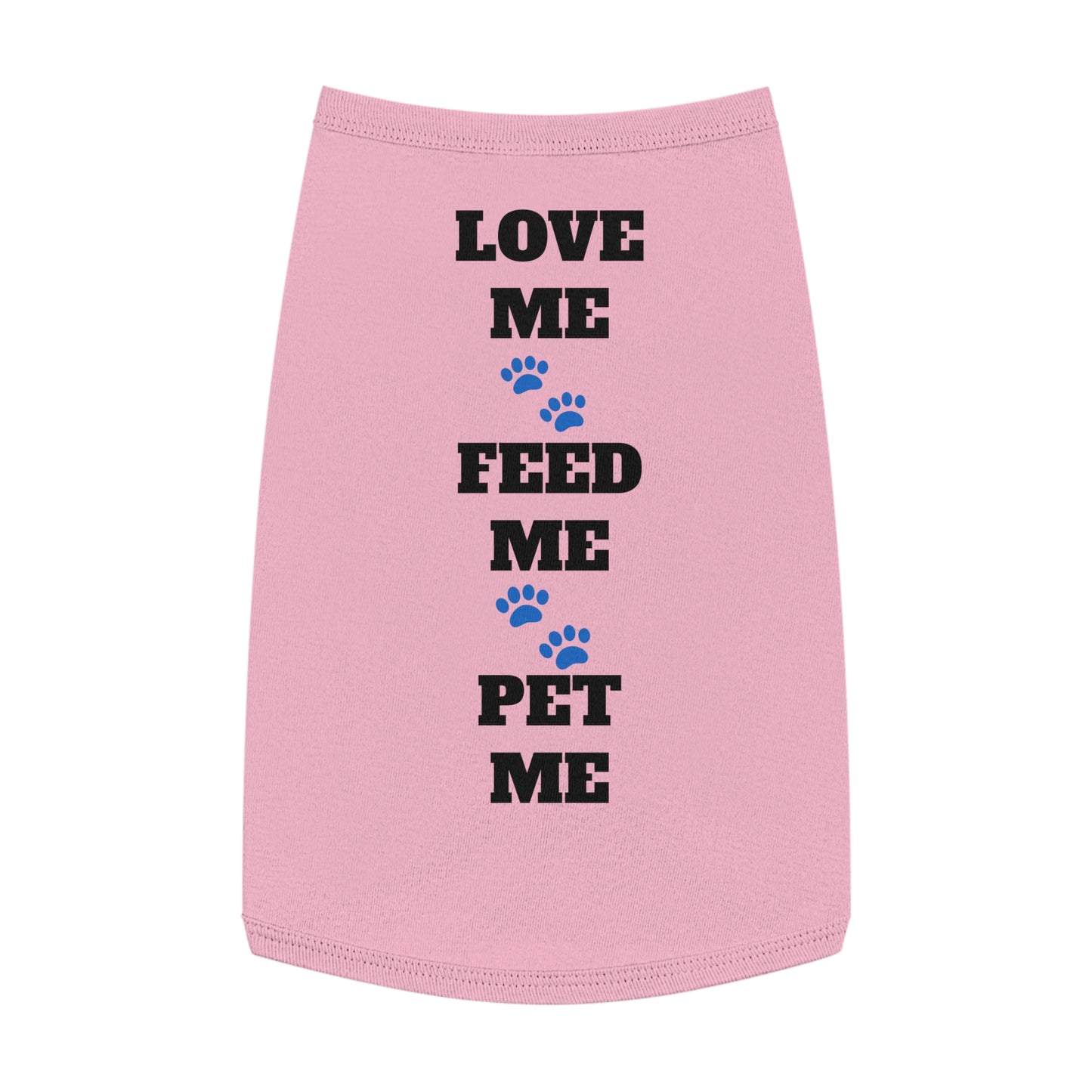 Love Me Feed Me Pet Me - Pet Tank Top with Paw Print Design