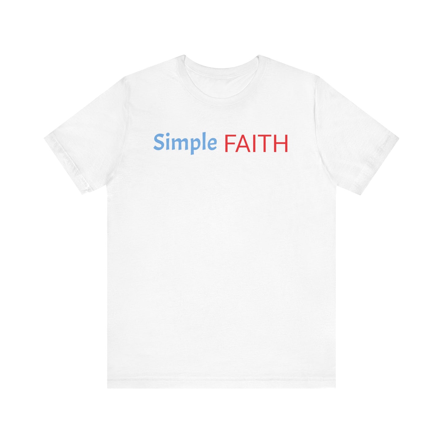 Christian Faith Unisex Tee, Simple Faith Shirt, Inspirational T-Shirt for Men and Women, Christian Gift Idea, Basic Christian Graphic